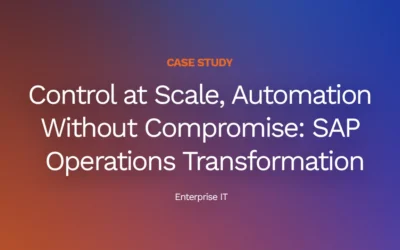 Control at Scale, Automation Without Compromise: SAP Operations Transformation at a Global Enterprise IT Services Provider